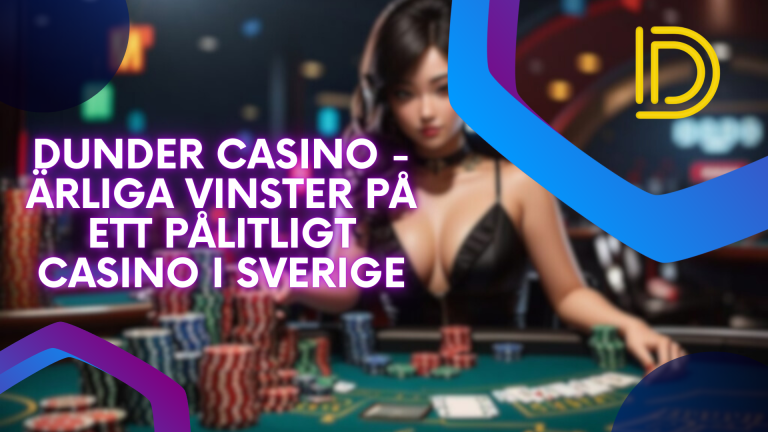 Dunder Casino - ärliga vinster på ett pålitligt casino i Sverige