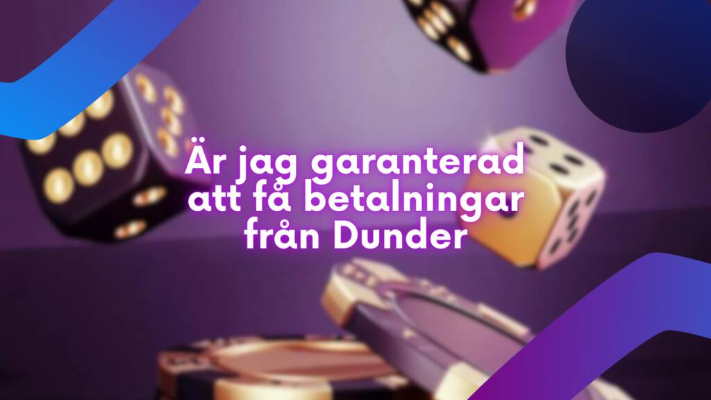 Är jag garanterad att få betalningar från Dunder