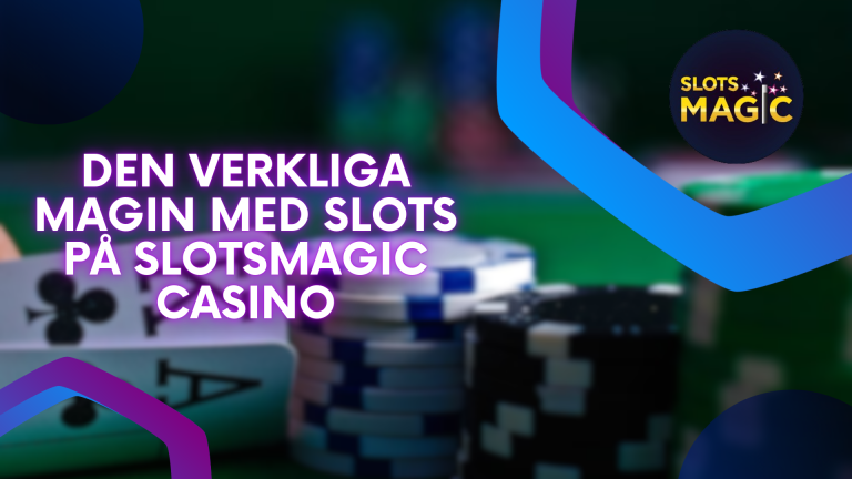 Den verkliga magin med slots på Slotsmagic Casino 