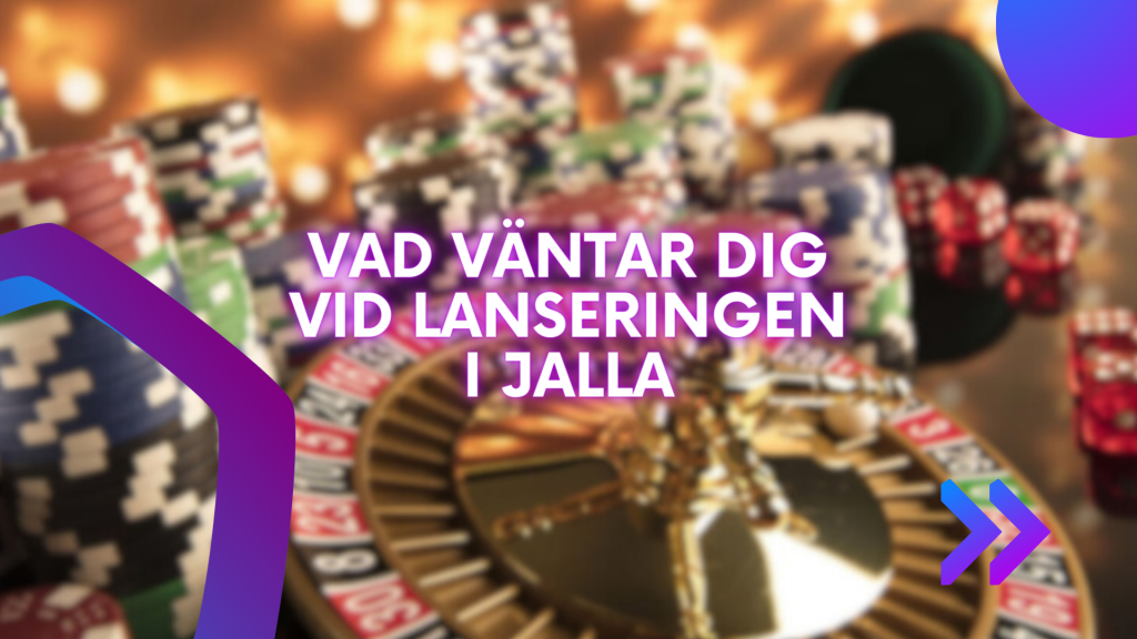 Vad väntar dig vid lanseringen i Jalla