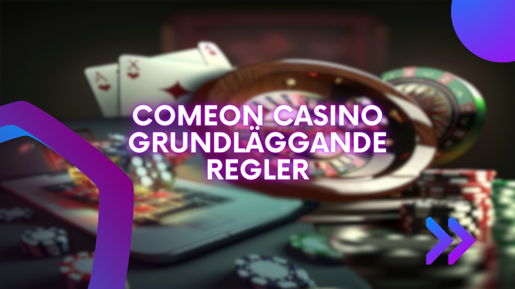 ComeOn Casino Grundläggande regler