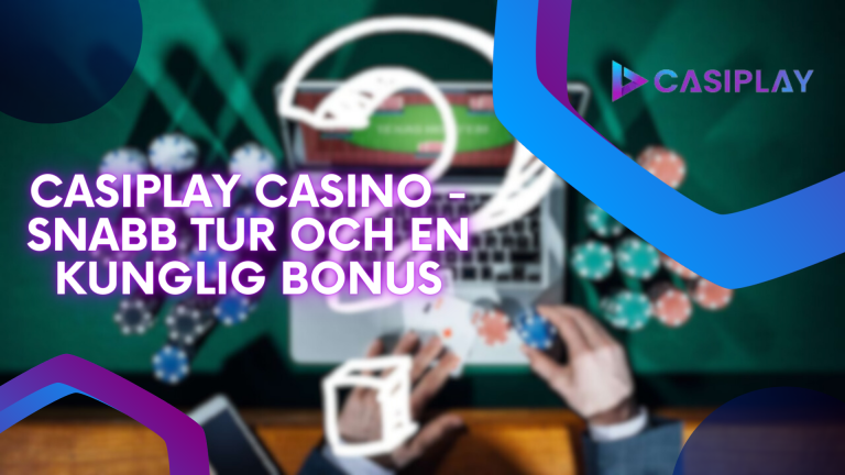 Casiplay Casino - snabb tur och en kunglig bonus