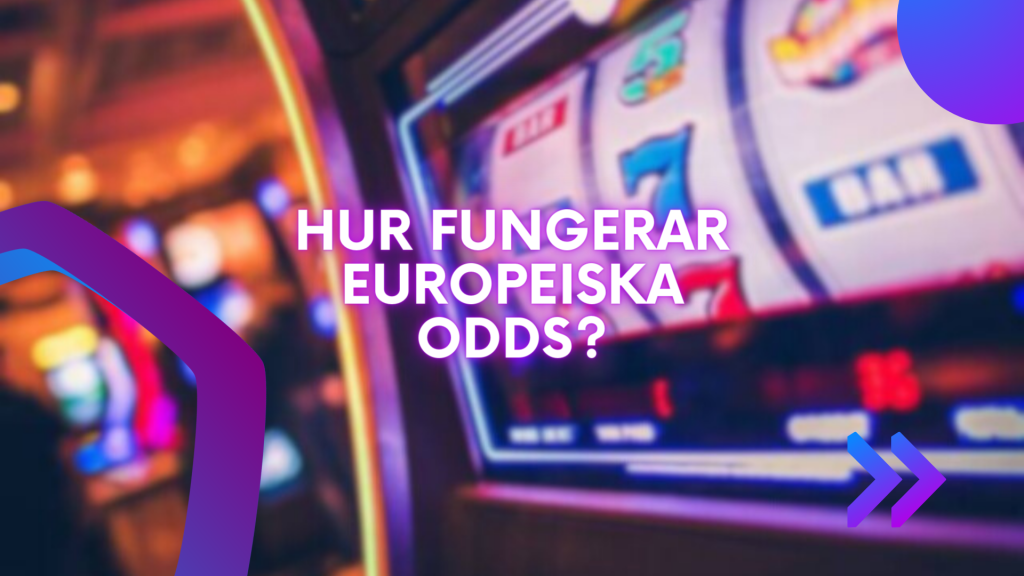 Hur fungerar europeiska odds?