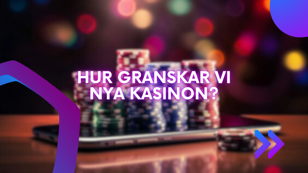 Hur granskar vi nya kasinon?