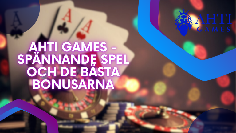 Ahti Games - spännande spel och de bästa bonusarna